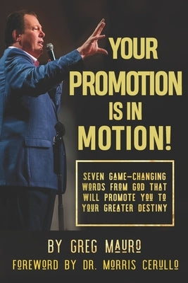 Your Promotion Is In Motion!: Seven Game-Changing Words From God That Will Promote You To Your Greater Destiny by Cerullo, Morris