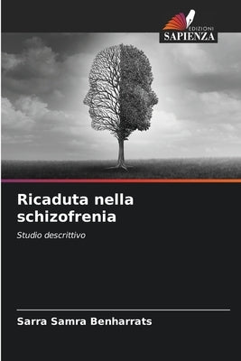 Ricaduta nella schizofrenia by Benharrats, Sarra Samra