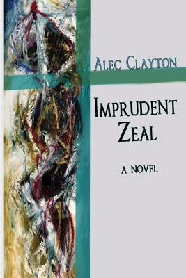 Imprudent Zeal by Clayton, Alec