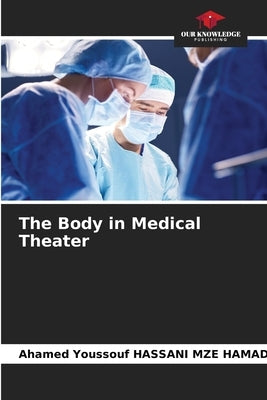 The Body in Medical Theater by Hassani Mze Hamadi, Ahamed Youssouf