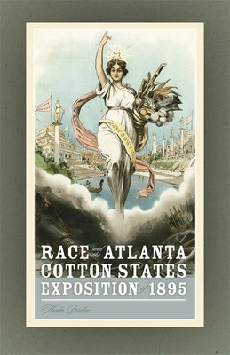 Race and the Atlanta Cotton States Exposition of 1895 by Perdue, Theda