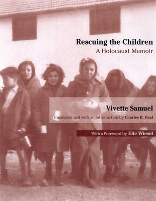 Rescuing the Children: A Holocaust Memoir by Samuel, Vivette