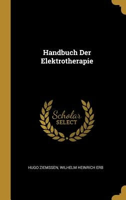 Handbuch Der Elektrotherapie by Ziemssen, Hugo