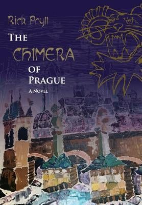 The Chimera of Prague by Pryll, Rick
