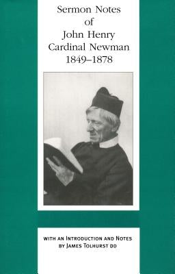 Sermon Notes of John Henry Cardinal Newman, 1849-1878 by Newman, John Henry Cardinal