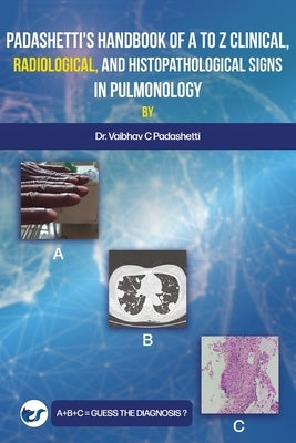 Padashetti's Textbook on A to Z Signs in Pulmonology by Padashetti, Vaibhav C.
