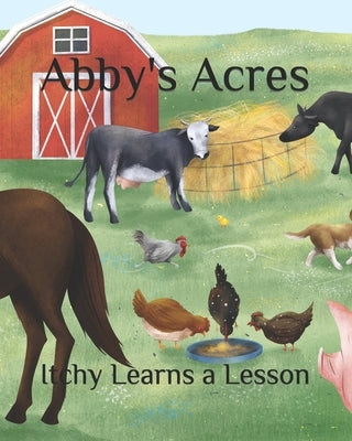 Abby's Acres: Itchy Learns a Lesson by Meredith, Abigail