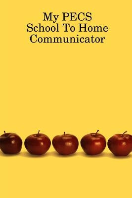 My PECS School To Home Communicator by Behrendt, Laura T.