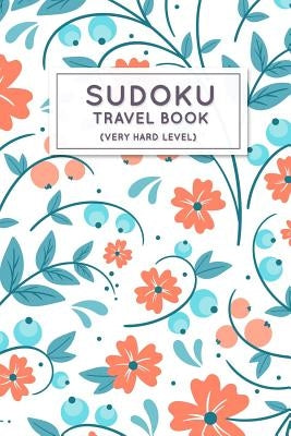 Sudoku Travel Book: Very Hard Sudoku Puzzles Book Pocket Sized For Travel by Wiley, Andy P.