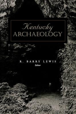 Kentucky Archaeology by Lewis, R. Barry