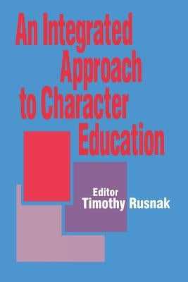 An Integrated Approach to Character Education by Rusnak, Timothy G.