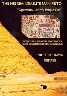 The Hebrew Israelite Manifesto: Operation, Let My People Go by Refuge, Travis