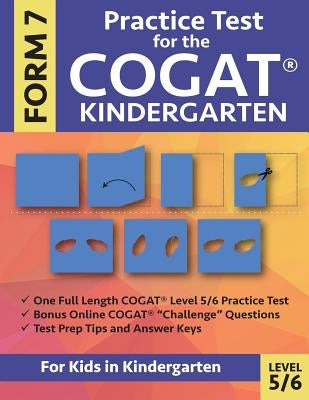 Practice Test for the CogAT Kindergarten Form 7 Level 5/6: Gifted and Talented Test Prep for Kindergarten, CogAT Kindergarten Practice Test; CogAT For by Gifted and Talented Test Prep Team