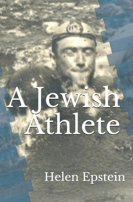 A Jewish Athlete: Swimming Against Stereotype in 20th Century Europe by Epstein, Helen