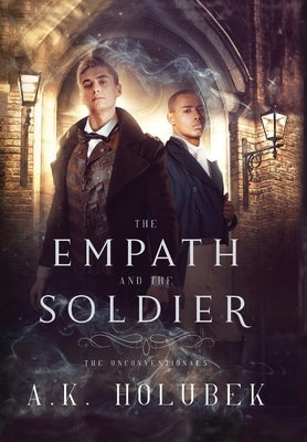 The Empath and the Soldier by Holubek, A. K.