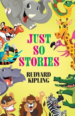 Just So Stories by Kipling, Rudyard