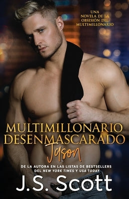 Multimillonario Desenmascarado Jason: La Obsesión del Multimillonario by Rodriguez, Marta Molina