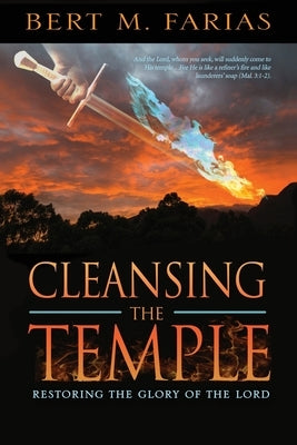 Cleansing the Temple: Restoring the Glory of the Lord by Farias, Bert M.