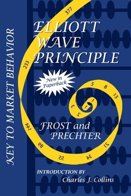 Elliott Wave Principle: Key to Market Behavior by Frost, A. J.