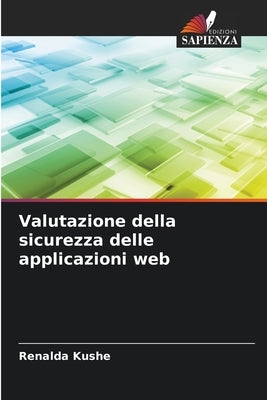 Valutazione della sicurezza delle applicazioni web by Kushe, Renalda