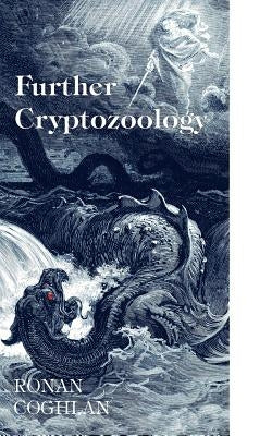 Further Cryptozoology by Coghlan, Ronan