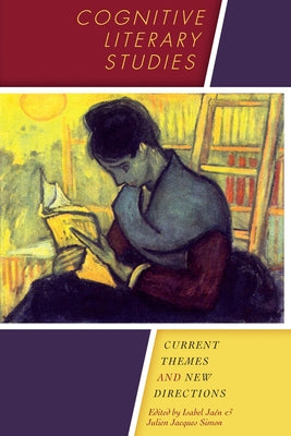 Cognitive Literary Studies: Current Themes and New Directions by Ja&#233;n, Isabel