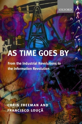 As Time Goes by from the Industrial Revolutions to the Information Revolution (Paperback) by Freeman, Chris