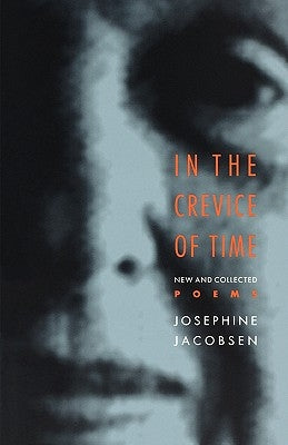 In the Crevice of Time: New and Collected Poems by Jacobsen, Josephine