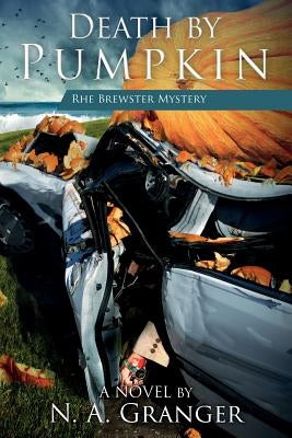 Death by Pumpkin: The Rhe Brewster Mysteries by Granger, N. a.