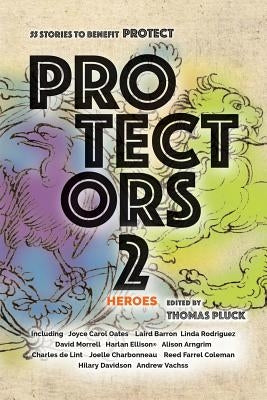 Protectors 2: Heroes: Stories to Benefit PROTECT by Pluck, Thomas