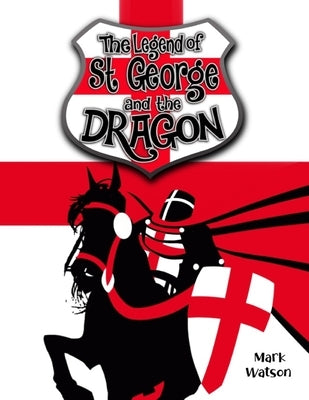 St George and the Dragon: The Legend of Saint George and the Dragon by Caine, Richard