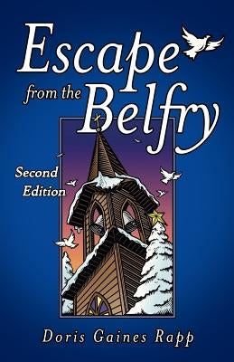 Escape from the Belfry: Second Edition by Rapp, Doris Gaines