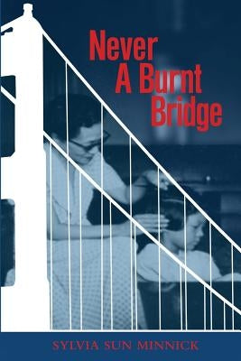 Never A Burnt Bridge by Minnick, Sylvia Sun