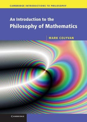 An Introduction to the Philosophy of Mathematics by Corfield, David