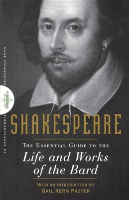 Shakespeare: The Essential Guide to the Life and Works of the Bard by Encyclopaedia Britannica