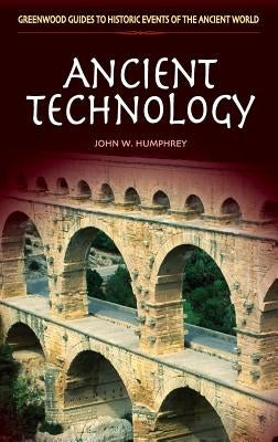 Ancient Technology by Humphrey, John
