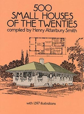 500 Small Houses of the Twenties by Smith, Henry Atterbury