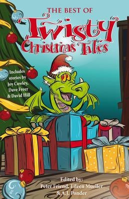 The Best of Twisty Christmas Tales: Edited by Peter Friend, Eileen Mueller & A.J.Ponder. Includes Stories by Joy Cowley, David Hill, Dave Freer & Lyn by Cook, William