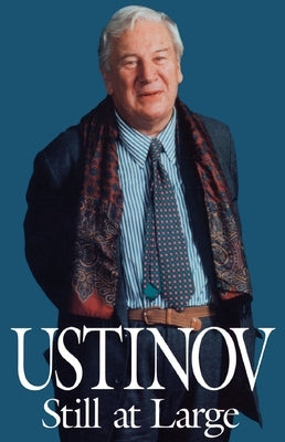 Ustinov Still at Large by Ustinov, Peter