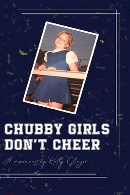 Chubby Girls Don't Cheer by Clinger, Kelly