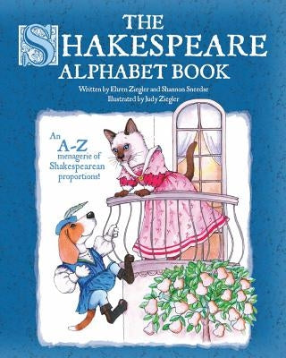 The Shakespeare Alphabet Book: An A-Z menagerie of Shakespearean proportions! by Sneedse, Shannon