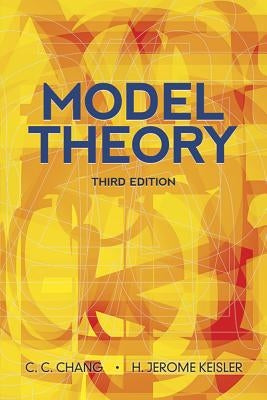 Model Theory by Chang, C. C.
