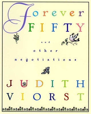 Forever Fifty: And Other Negotiations by Viorst, Judith