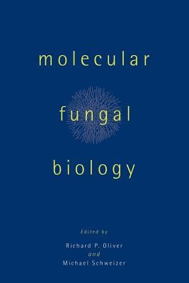 Molecular Fungal Biology by Oliver, Richard P.