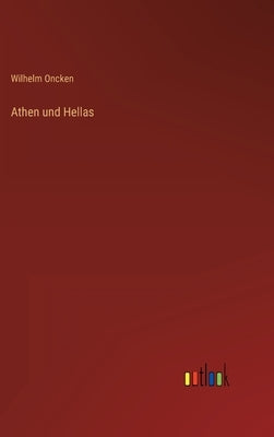 Athen und Hellas by Oncken, Wilhelm