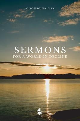 Sermons for a World in Decline by Gálvez, Alfonso