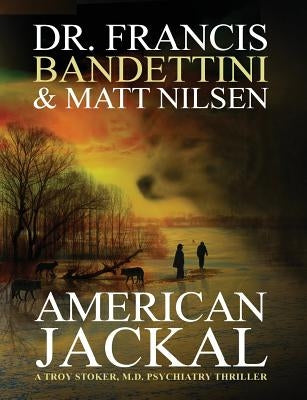 American Jackal: A Troy Stoker, M.D. Psychiatry Thriller by Nilsen, Matt