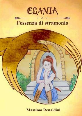 Elania e l'essenza di stramonio by Renaldini, Massimo