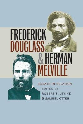 Frederick Douglass and Herman Melville: Essays in Relation by Levine, Robert S.