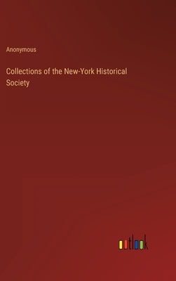 Collections of the New-York Historical Society by Anonymous